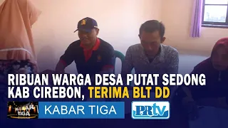 ribuan warga desa putat sedong kab cirebon terima blt dd kabar tiga prtv
