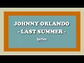 Last Summer - Johnny Orlando (Lyrics)