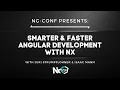 Smarter Faster Angular Development with Nx ng-conf Nx