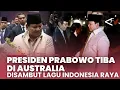 President Prabowo was welcomed by the Australian diaspora with the song Indonesia Raya.