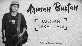 Download Arman Bustan - Jangan Nakal Lagi ( Official Music Video ) MP3