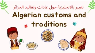 تعبير قصير بالانجليزية حول عادات وتقاليد الجزائر بصفة عامة The Algerian Customs And Traditions  تعبير قصير بالانجليزية حول عادات وتقاليد الجزائر بصفة عامة The Algerian Customs And Traditions