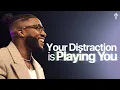 Your Distraction Is Playing You Death To Distraction Week 8 Michael Todd