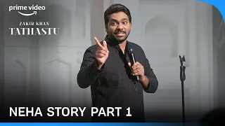 neha story part 1 tathastu a stand up special zakir khan