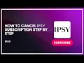 How to Cancel Ipsy Subscription Step by Step