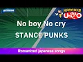 Download Lagu No boy No cry – STANCE PUNKS (Romaji Karaoke with guide)