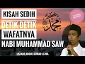 Lagu USTADZ ABDUL SOMAD : DETIK-DETIK SAAT WAFATNYA NABI MUHAMMAD ﷺ