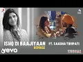Download Lagu Ishq Di Baajiyaan - Reprise Best Video - Soorma|Diljit,Taapsee Pannu|Shashaa Tirupati