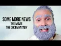 Some More News The Movie The Documentary