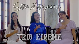 Download SETIA MELAYANIMU - Trio Eirene - lagu rohani paling populer MP3