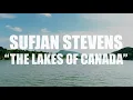 Sufjan Stevens "The Lakes of Canada" (The Innocence Mission Cover)(AUDIO)