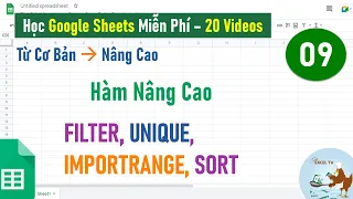Google Sheets từ cơ bản đến nâng cao | Bài 09 Nhóm hàm nâng cao (Filter, Sort, Unique,...)