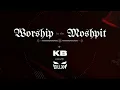 KB - Worship in the Moshpit (Dillxn Remix)
