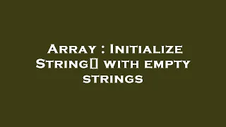 Array Initialize String with empty strings