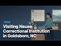Visiting Neuse Correctional Institution in Goldsboro NC