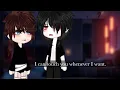 “I can touch you whenever I want” | bl gacha club | Omegaverse