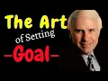 Mastering The Art of GOAL Setting with Jim Rohn