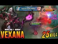 25 Kills No Death!! Unstoppable Vexana Instant Kill Enemies!! - Build Top 1 Global Vexana ~ MLBB