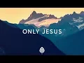 Download Lagu Casting Crowns ~ Only Jesus (Lyrics)