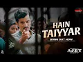 Download Lagu Hain Taiyyar | Sonu N | Meet Bros | Anant V J | Paresh R | Ajay M | Nirahua | Sept 19th