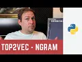 How to use N-Gram and Min - Count in Top2Vec with Python