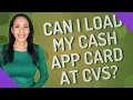 Can I load my cash APP card at CVS