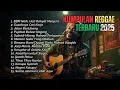 Lagu Kumpulan Musik REGGAE 2025: Sentilan Halus Buat Penguasa, Bikin Adem Hati ✨