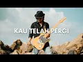 Download Lagu Feber Adam - Kau Telah Pergi (Official Video Lyric)
