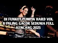 Lagu DJ FUNKOT PUMPIN HARD VOL 8 PALING GACOR SEDUNIA FULL KENCANG 2025 | DJ FUNKOT UGAL UGALAN PUMPIN