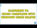 Raspberry Pi Cross-compiling with Windows using Eclipse 2 Solutions