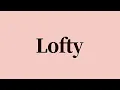 Lofty Meaning and Definition
