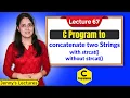 C - 67 C Program to concatenate two strings with strcat and without strcat