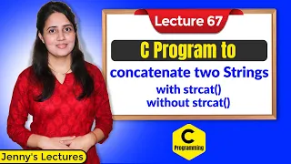 C - 67 C Program to concatenate two strings with strcat and without strcat