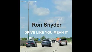 Ron Snyder - Drive Like You Mean It