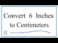 How to Convert 6 Inches to Centimeters 6in to cm