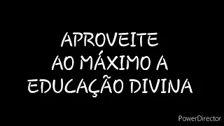 DISCURSO: APROVEITE AO MÁXIMO A EDUCAÇÃO DIVINA