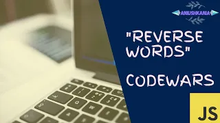 Reverse Words JavaScript - Codewars Programming Challenge