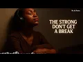 The Strong Don’t Get a Break | A Cry to Jesus for the Ones Who Suffer in Silence
