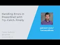 Handling Errors in PowerShell with Try Catch Finally
