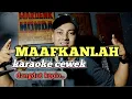 Download Lagu Maafkanlah - karaoke tanpa vokal cewek dangdut koplo