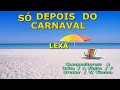 LEXA   SÓ DEPOIS DO CARVANAL   KARAOKÊ