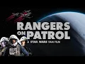 Rangers On Patrol - A Star Wars: Remnant Fan Film