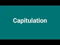 Capitulation Meaning and Pronunciation