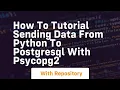 How to tutorial sending data from python to postgresql with psycopg2