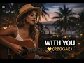 Lagu Dean Lewis – With You (Reggae Cover) 🌴💛 | Emotional Island Version