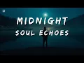 Lagu Midnight Soul Echoes – Cinematic Emotional Pop Mix for Healing Hearts \u0026 Quiet Nights