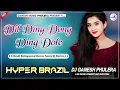 Lagu Tere Ishq Ki Deewangi | Dil Ding Dong Ding Dole | Hindi Dj Song 2025 | Hyper Brazil Mix | Dj Ganesh