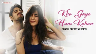 kho gaye hum kahan shachi shetty version sidharth malhotra u0026 katrina kaif jasleen r prateek k