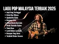 Download Lagu Lagu Pop Malaysia Terbaik 2025 | Slow Rock Malaysia Paling Menyentuh Hati♥️