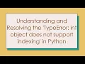 Understanding and Resolving the TypeError int object does not support indexing in Python
